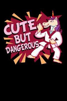 Paperback Cute But Dangerous: 120 Pages I 6x9 I Music Sheet I Funny Cute Unicorn, Karate & MMA Gifts I Book