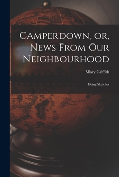 Camperdown, Or, News from Our Neighbourhood Microform