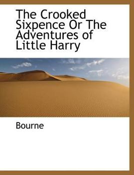 Paperback The Crooked Sixpence or the Adventures of Little Harry Book