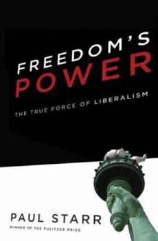 Hardcover Freedom's Power: The True Force of Liberalism Book