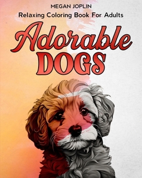 Paperback Adorable Dogs: Relaxing Adult Coloring Book For Adults Book