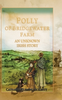 Hardcover Polly of Bridgewater Farm: An Unknown Irish Story Book