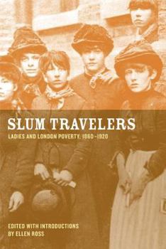 Paperback Slum Travelers: Ladies and London Poverty, 1860-1920 Book