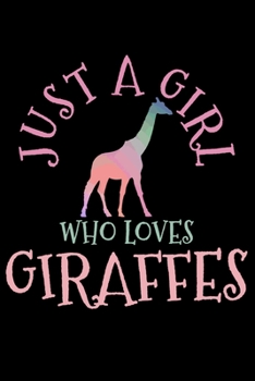 Just A Girl Who Loves Giraffes: Giraffe African Animal Notebook To Write In For School Work Planner Journal Organizer Diary To Do List Log Book Funny Cute Gift for Girls