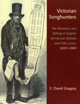 Paperback Victorian Songhunters: The Recovery and Editing of English Vernacular Ballads and Folk Lyrics, 1820-1883 Book