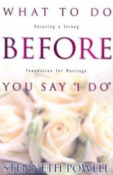 Paperback What to Do Before You Say "I Do": Ensuring a Strong Foundation for Marriage Book