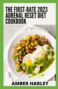 Paperback The First-rate 2023 Adrenal Reset Diet Cookbook: 100+ Quick Dietary and Easy Recipes Book