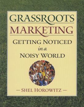 Paperback Grassroots Marketing: Getting Noticed in a Noisy World Book