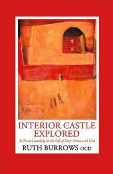 Paperback Interior Castle Explored: St. Teresa's Teaching on the Life of Deep Union with God Book