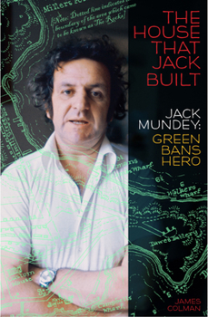 Paperback The House That Jack Built: Jack Mundey, Green Bans Hero Book