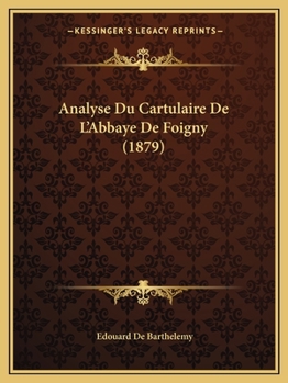 Paperback Analyse Du Cartulaire De L'Abbaye De Foigny (1879) [French] Book