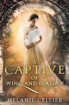 Paperback A Captive of Wing and Feather: A Retelling of Swan Lake Book