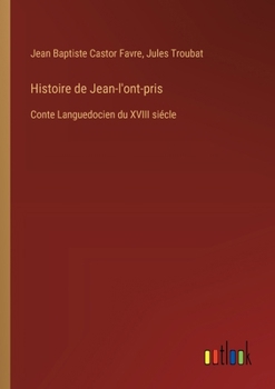 Paperback Histoire de Jean-l'ont-pris: Conte Languedocien du XVIII siécle [French] Book
