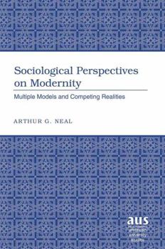 Hardcover Sociological Perspectives on Modernity: Multiple Models and Competing Realities Book