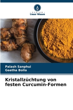 Kristallzüchtung von festen Curcumin-Formen