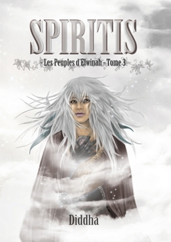 Paperback Spiritis: Les Peuples d'Elwinah, tome 3 [French] Book