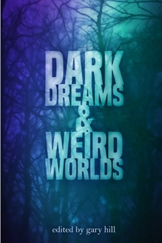 Paperback Dark Dreams and Weird Worlds: A Collection of Science Fiction and Horror Stories Book