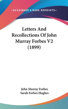 Hardcover Letters And Recollections Of John Murray Forbes V2 (1899) Book