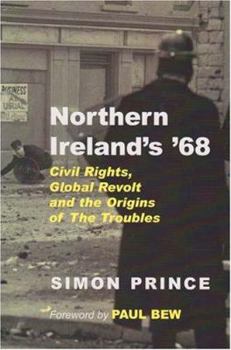 Paperback Northern Ireland's '68: Civil Rights, Global Revolt and the Origins of the Troubles Book