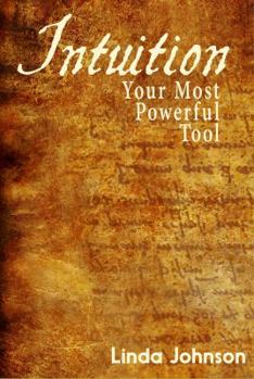 Paperback Intuition: Your Most Powerful Tool: How to make decisions you won't regret Book