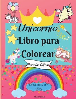 Libro para colorear de unicornios para ni�as de 2 a 4 a�os: Incre�bles p�ginas para colorear para ni�os con dise�os f�ciles de colorear para que tu peque�o unicornio aprenda y se divierta - Perfecto c