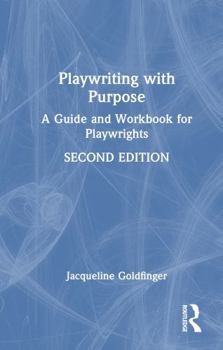 Hardcover Playwriting with Purpose: A Guide and Workbook for Playwrights Book