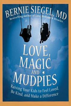 Love, Magic, and Mudpies: Raising Your Kids to Feel Loved, Be Kind, and Make a Difference (Your Coach in a Box)