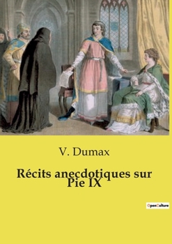 Récits anecdotiques sur Pie IX (French Edition)