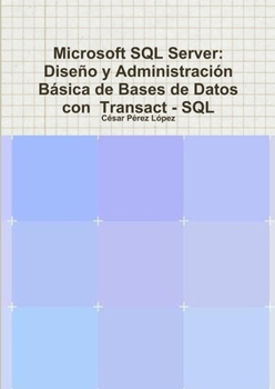 Paperback Microsoft SQL Server: Diseño y Administración Básica de Bases de Datos con Transact - SQL [Spanish] Book