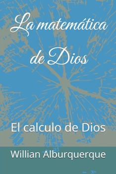 Paperback La matemática de Dios: El calculo de Dios [Spanish] Book