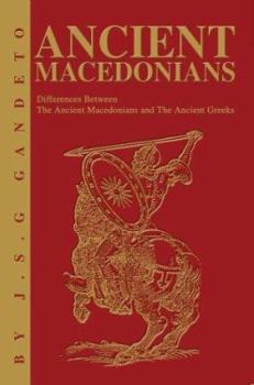Hardcover Ancient Macedonians: Differences Between The Ancient Macedonians and The Ancient Greeks Book
