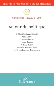 Autour du politique: Cahiers De L'irea N°1-2016 (French Edition)