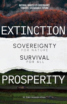 Sovereignty for Nature, Survival for All: Natural Rights Led Governance Towards Sustainable Future (EXTINCTION OR PROSPERITY?)