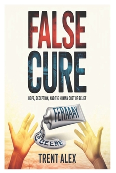 Paperback False Cure: Hope, Deception, and the Human Cost of Belief Book