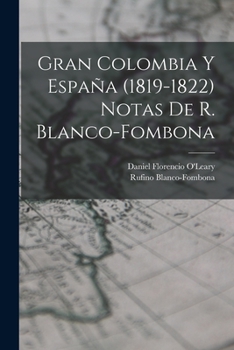 Paperback Gran Colombia Y España (1819-1822) Notas De R. Blanco-fombona [Spanish] Book