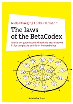 Paperback The laws of the BetaCodex: Twelve design principles that make organizations fit for complexity and fit for human beings Book