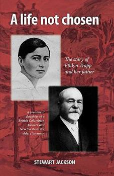 Paperback A Life Not Chosen: The Story of Ethlyn Trapp and Her Father Book