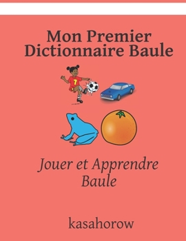 Paperback Mon Premier Dictionnaire Baule: Jouer et Apprendre Baule [French] Book