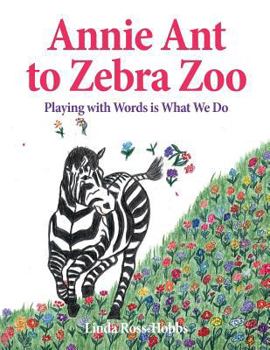 Paperback Annie Ant to Zebra Zoo: Playing with Words is What We Do Book