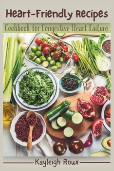 Paperback Heart-Friendly Recipes: Cookbook for Congestive Heart Failure Book