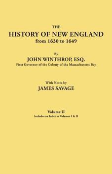 Paperback History of New England from 1630 to 1649, by John Winthrop, Esq., First Governor of the Colony of the Massachusetts Bay. in Two Volumes. Volume II. In Book