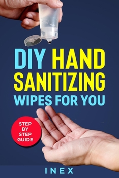 Paperback DIY Hand Sanitizing Wipes: for You Step By Step Guide Book