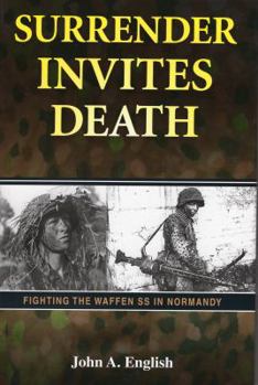 Hardcover Surrender Invites Death: Fighting the Waffen SS in Normandy Book