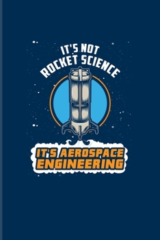 It's Not Rocket Science It's Aerospace Engineering: Funny Engineer Jokes 2020 Planner Weekly & Monthly Pocket Calendar 6x9 Softcover Organizer For Aerospace Engineering & Aviation Fans