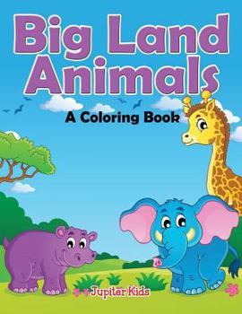 Paperback Big Land Animals (A Coloring Book) Book