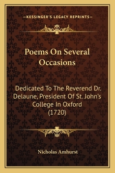 Paperback Poems On Several Occasions: Dedicated To The Reverend Dr. Delaune, President Of St. John's College In Oxford (1720) Book