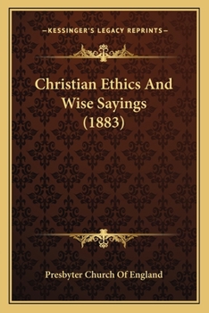 Paperback Christian Ethics And Wise Sayings (1883) Book