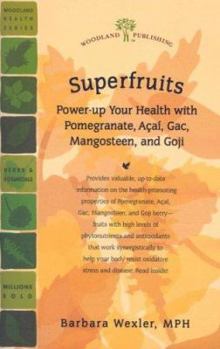 Paperback Superfruits: Power-Up Your Health with Pomegranate, Acai, Gac, Mangosteen, and Goji Book