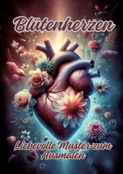 Paperback Blütenherzen: Liebevolle Muster zum Ausmalen [German] Book