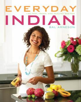 Paperback Everyday Indian: 100 Fast, Fresh and Healthy Recipes Book